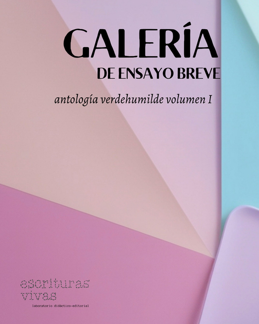 Galería de ensayo breve / volumen I (varias autoras)